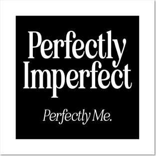 Perfectly Imperfect Perfectly Me - W Posters and Art